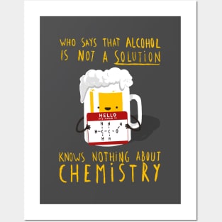 Alcohol is not a Solution - Chemistry Joke - Funny Pun Posters and Art